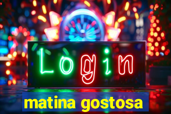 matina gostosa